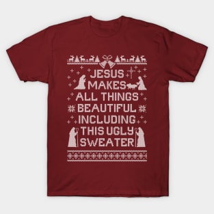 Jesus Makes All Things Beautiful, Including This Ugly Sweater T-Shirt